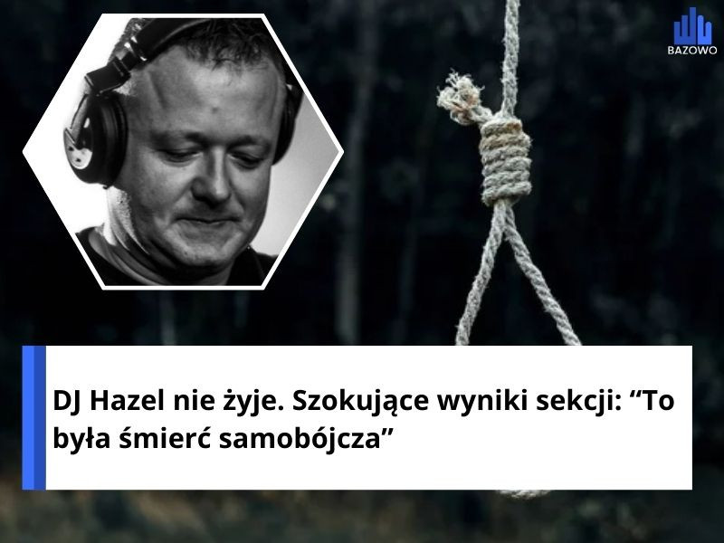 DJ Hazel nie żyje. Szokujące wyniki sekcji: “To była śmierć samobójcza”